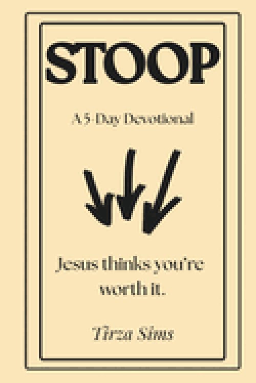 STOOP: A 5-Day Devotional - Jesus Thinks You're Worth It