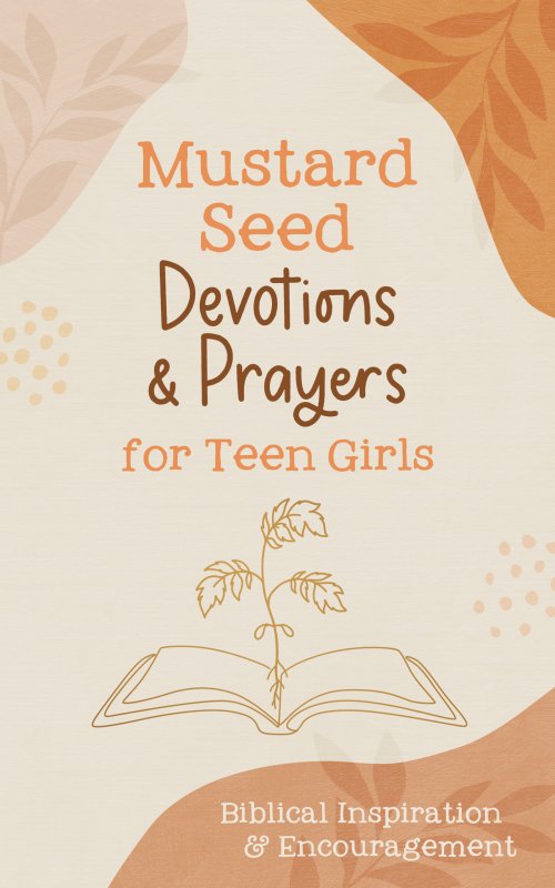 Mustard Seed Devotions and Prayers for Teen Girls