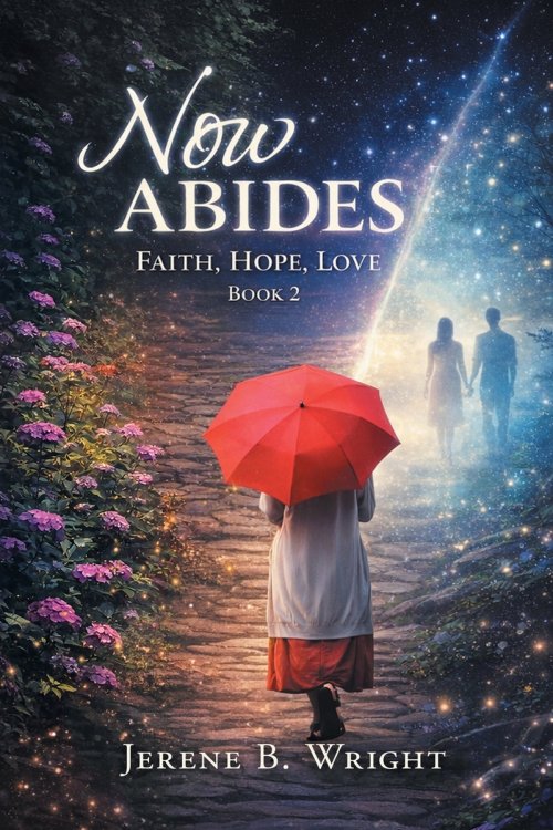 Now Abides: Faith, Hope, Love: Book 2
