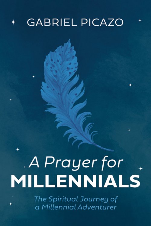 A Prayer for Millennials: The Spiritual Journey of a Millennial Adventurer