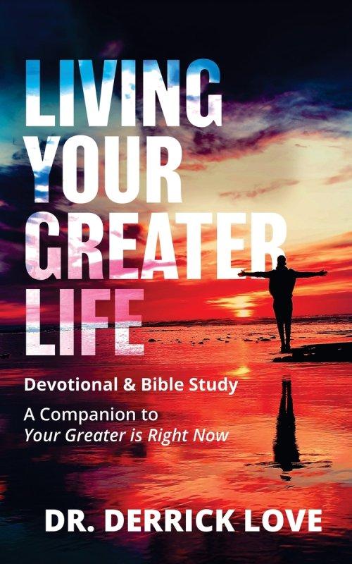 Living Your Greater Life Devotional & Bible Study: A Companion To Your Greater Is Right Now
