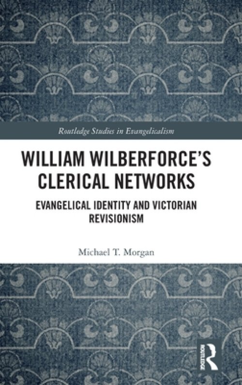 William Wilberforce’s Clerical Networks