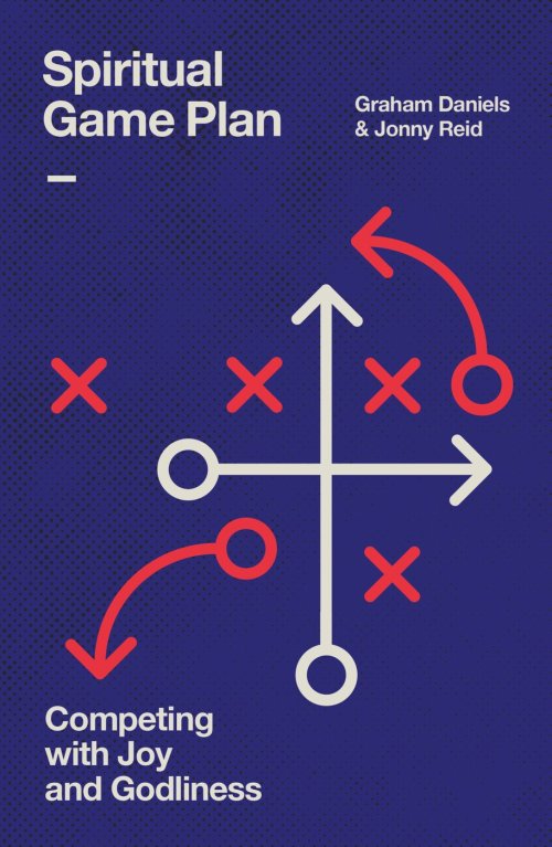 Spiritual Game Plan: Competing with Joy and Godliness
