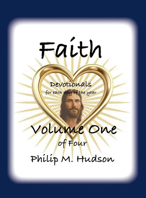 Faith: Devotionals for Each Day of the Year - Volume One