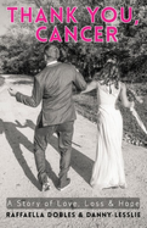 Thank You, Cancer: A Story of Love, Loss & Hope