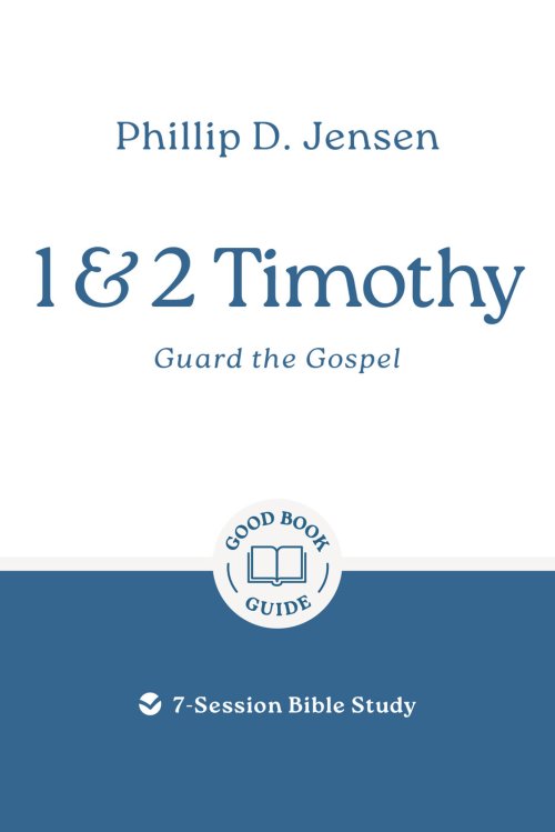 1 & 2 Timothy: Guard the Gospel