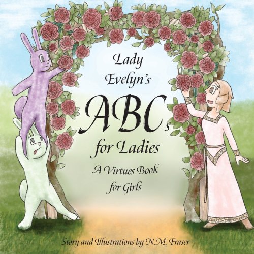 Lady Evelyn's ABCs for Ladies: A Virtues Book for Girls