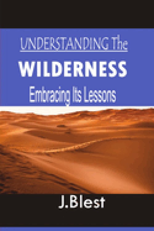 UNDERSTANDING THE WILDERNESS : Embracing Its Lessons