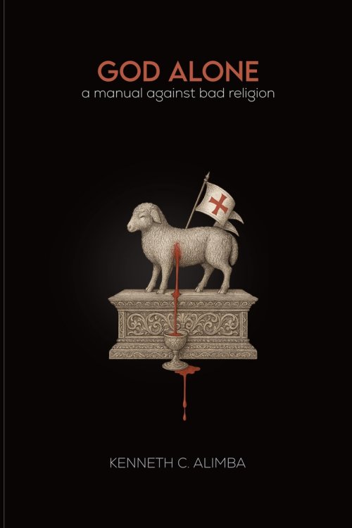 God Alone: A Manual Against Bad Religion