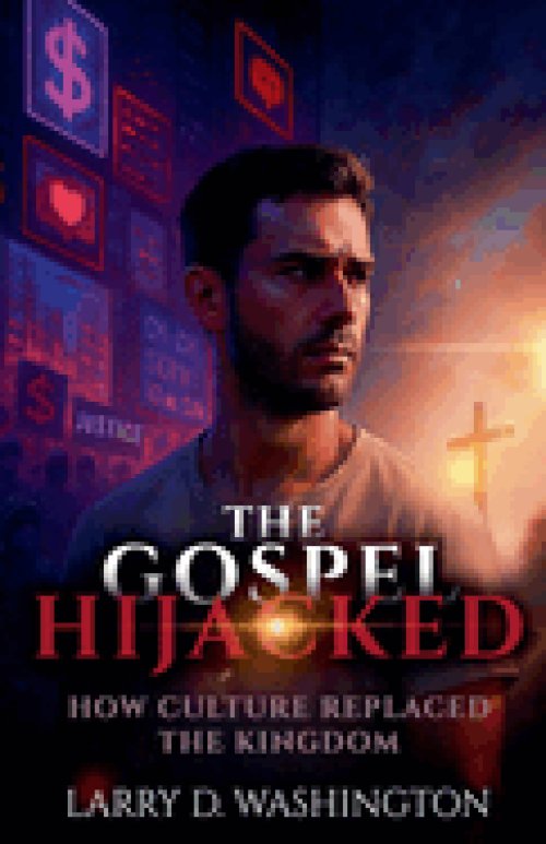 The Gospel Hijacked (Culture Replaced The Kingdom)