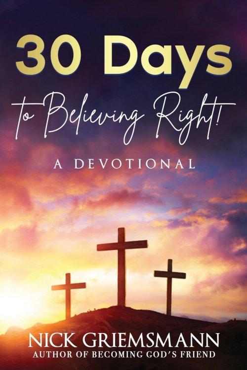 30 Days to Believing Right! A Devotional