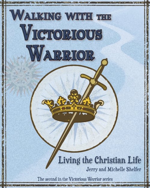 Walking with the Victorious Warrior: Living the Christian Life