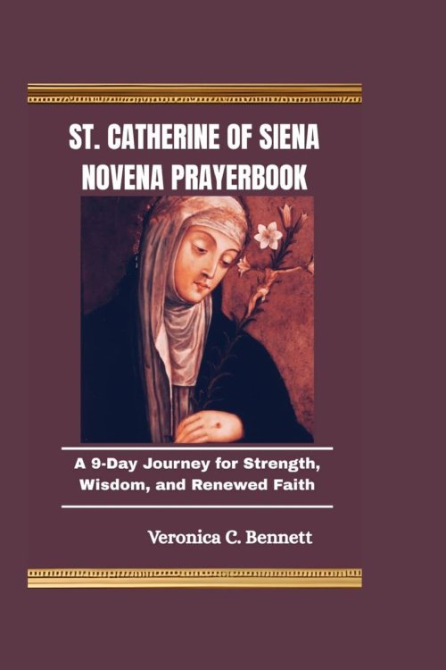 St. Catherine of Siena Novena Prayerbook: A 9-Day Journey for Strength, Wisdom, and Renewed Faith