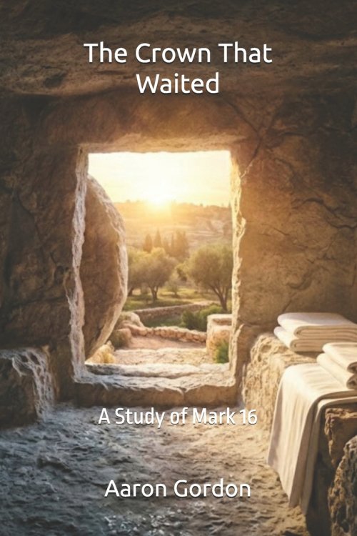 The Crown That Waited: A Study of Mark 16