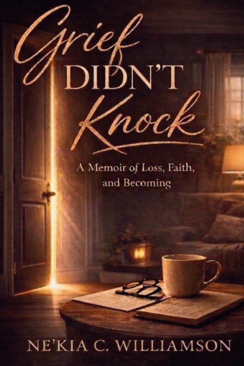 Grief Didn't Knock: A Memoir of Loss, Faith and Becoming
