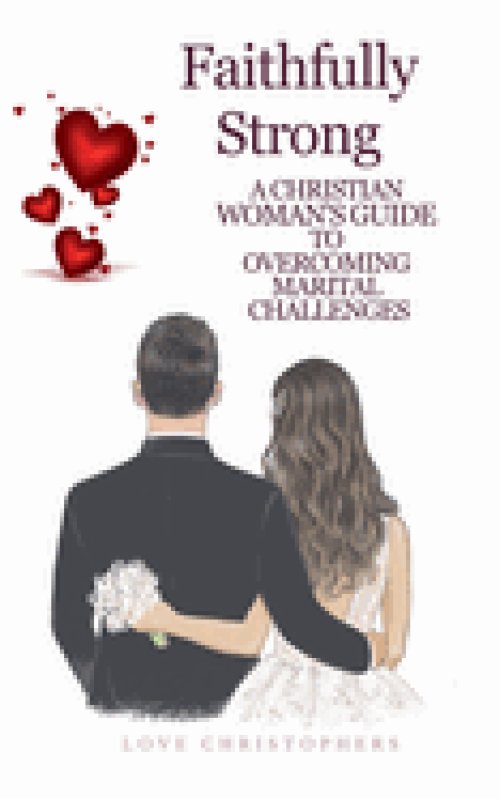 Faithfully Strong: A Christian Woman's Guide to Overcoming Marital Challenges