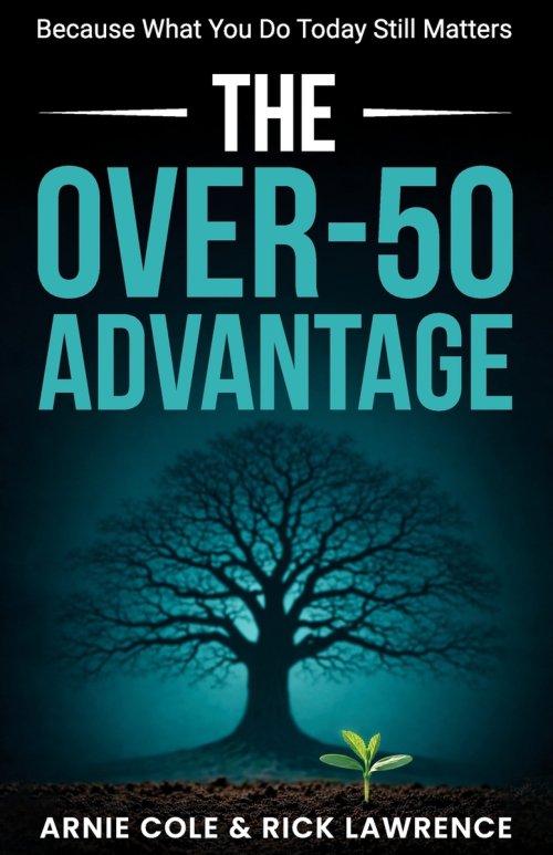 The Over-50 Advantage: Because What You Do Today Still Matters