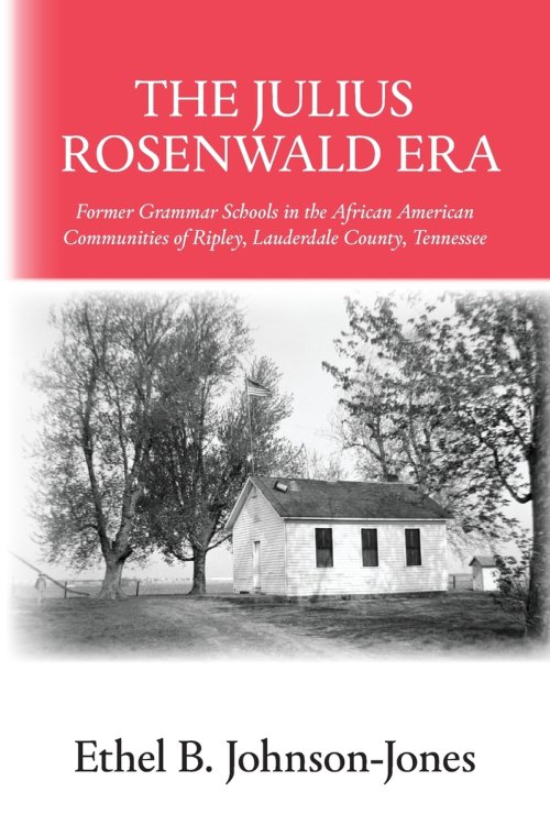 The Julius Rosenwald Era: Former Grammar Schools in the African American Communities of Ripley, Lauderdale County, Tennessee