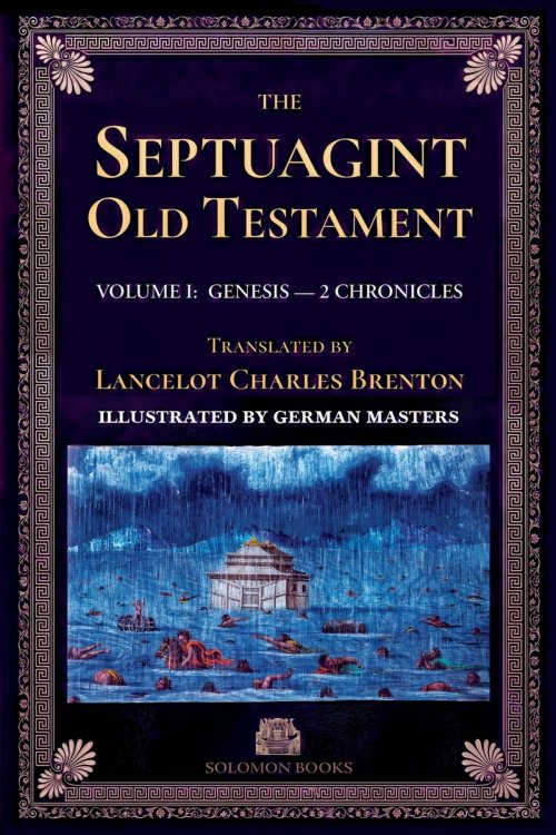 The Septuagint Old Testament, Volume I: Genesis-2 Chronicles: The Septuagint Version of the Old Testament in English, Translated by Sir Lancelot C. L.