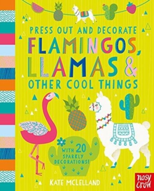 Press Out And Decorate: Flamingos, Llamas And Other Cool Things