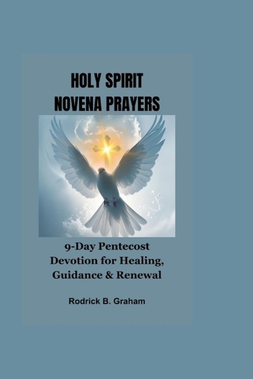 HOLY SPIRIT NOVENA PRAYERS: 9-Day Pentecost Devotion for Healing, Guidance & Renewal