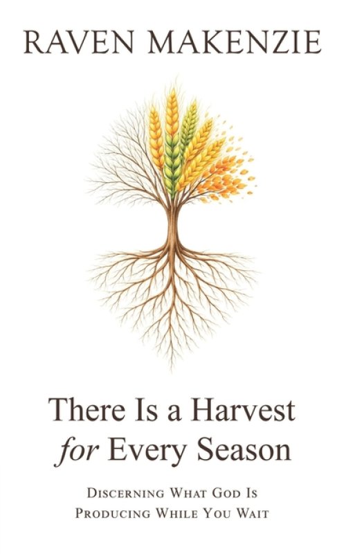 There is a Harvest for Every Season: Discerning What God is Producing While You Wait