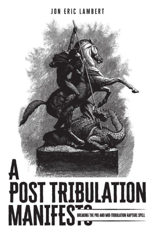 A Post Tribulation Manifesto