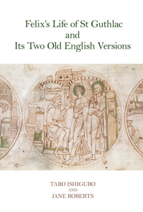 Felix′s Life of St Guthlac and Its Two Old English  Versions
