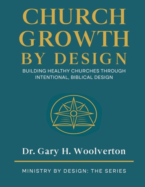 Church Growth By Design: Building Healthy Churches Through Intentional Biblical Design