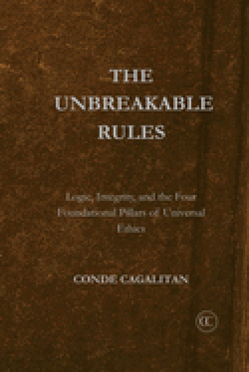 Unbreakable Rules: Logic, Integrity, and the Four Foundational Pillars of Universal Ethics