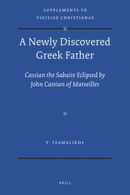 A Newly Discovered Greek Father: Cassian the Sabaite Eclipsed by John Cassian of Marseilles