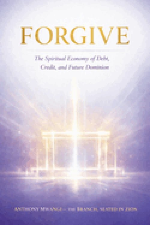 FORGIVE: The Spiritual Economy of Debt, Credit, and Future Dominion