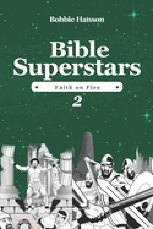BIBLE SUPERSTARS : Faith on Fire