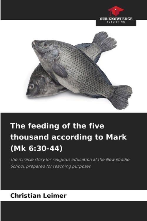 The feeding of the five thousand according to Mark (Mk 6:30-44)