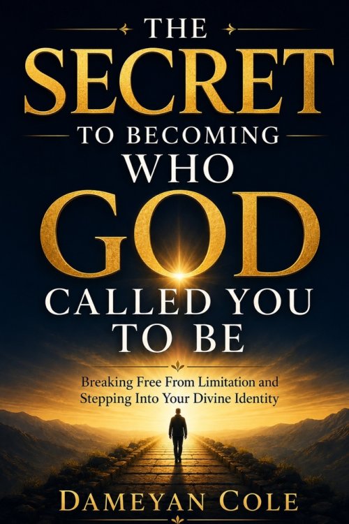THE SECRET TO BECOMING WHO GOD CALLED YOU TO BE: Breaking Free From Limitation and Stepping Into Your Divine Identity