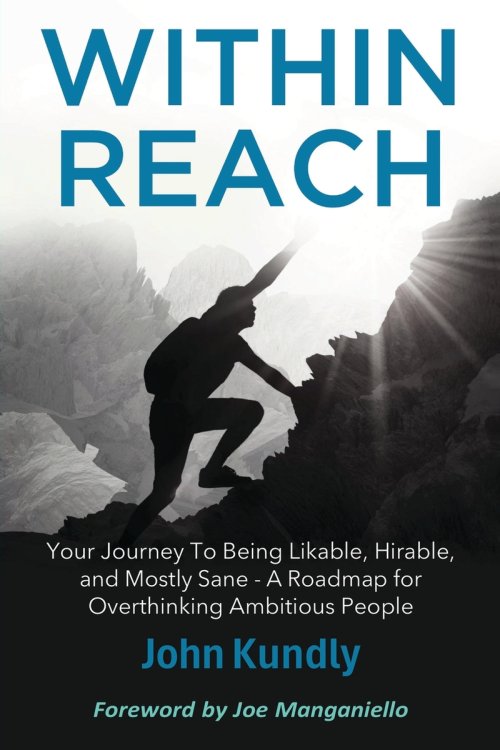 Within Reach: Your Journey to Being Likable, Hirable, and Mostly Sane - A Roadmap for Ambitious Overthinking People