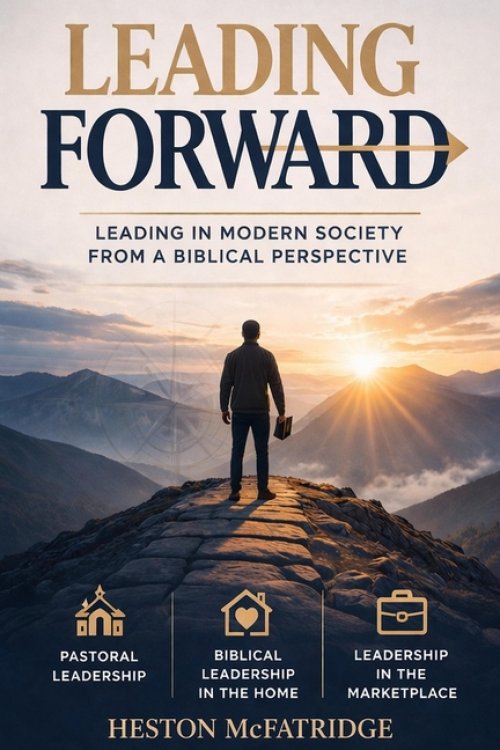 Leading Forward:  Leading in Modern Society from a Biblical Perspective