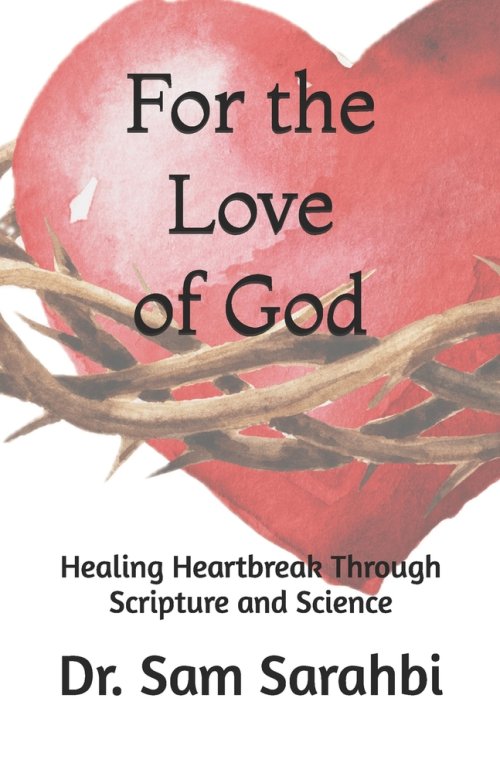For the Love of God: Healing Heartbreak Through Scripture and Science