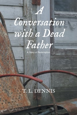 A Conversation with a Dead Father: A Story of Redemption