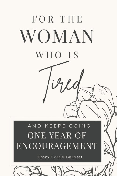 For the Woman Who Is Tired: 365 Days of Encouragement for the Woman Who Keeps Going