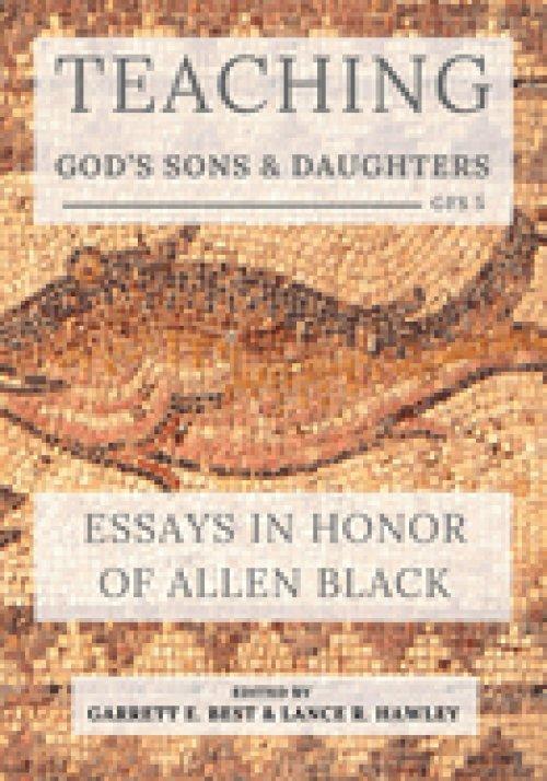 Teaching God's Sons and Daughters: Essays in Honor of Allen Black