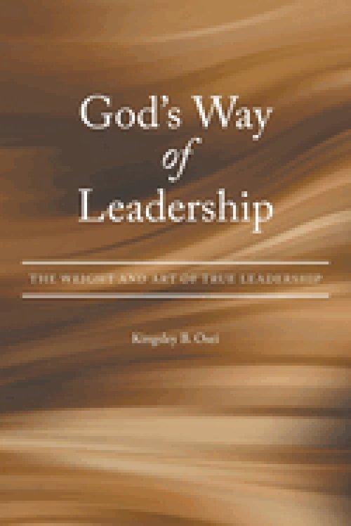 God's Way of Leadership: The Weight and Art of True Leadership