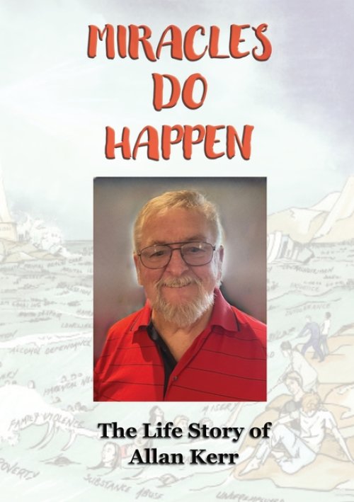 Miracles Do Happen: The Life Story of Allan Kerr