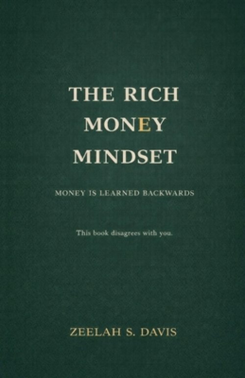 The Rich Money Mindset: Master Your Habits, Build Wealth And Thrive In Any Economy