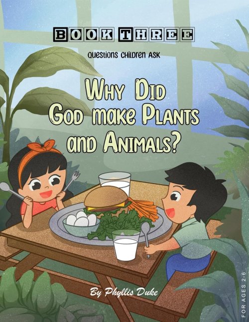 Questions Children Ask: Why Did God Make Plants and Animals?