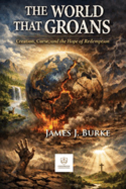 The World That Groans: Creation, Curse, and the Hope of Redemption