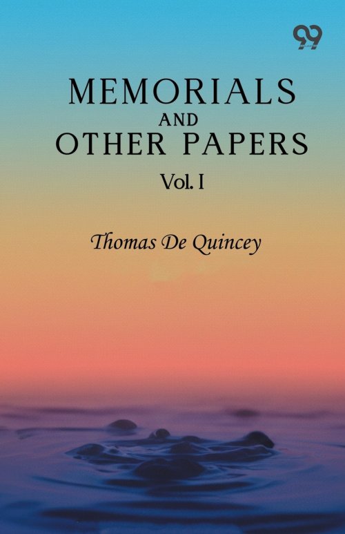 Memorials And Other Papers: Vol. I