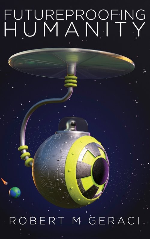 Futureproofing Humanity: Existential Risk and the Technomyths of Human Engineering, Artificial Intelligence, and Our Future among the Stars