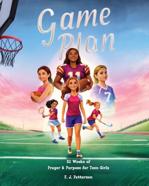 Game Plan : 52 weeks of Prayer and Purpose for Teen Girls