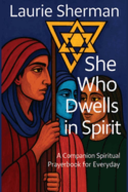 She Who Dwells in Spirit: A Companion Spiritual Prayerbook for Everyday